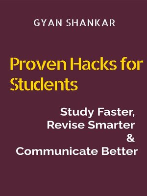 cover image of Proven Hacks for Students Study Faster, Revise Smarter  &  Communicate Better